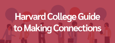 Harvard College Guide to Making Connections