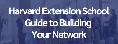 Harvard Extension School Guide to Building Your Network